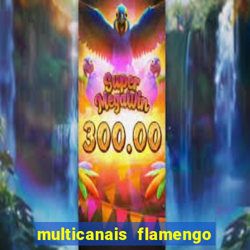 multicanais flamengo x bolivar